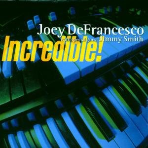 Incredible - Joey Defrancesco - Musik - CONCORD - 0013431489023 - 6. juli 2010