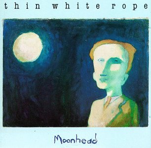 Cover for Thin White Rope · Moonhead (CD) [Bonus Tracks edition] (2003)