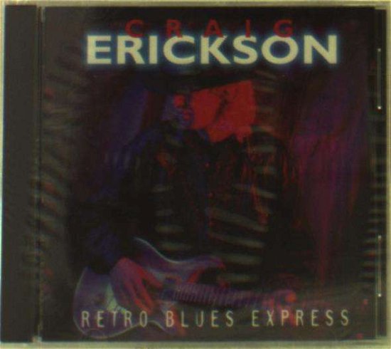 Retro Blues Express - Craig Erickson - Musikk - SHRAPNEL - 0026245202023 - 24. mai 1994