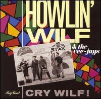 Cover for Howlin' Wilf &amp; the Vee-jays · Cry Wilf! (CD) (2006)