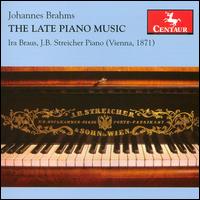 Late Piano Music - Brahms / Braus / Streicher - Musique - CTR - 0044747285023 - 24 juillet 2007