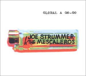 Global a Go-go - Strummer,joe / Mescaleros - Musiikki - FAB DISTRIBUTION - 0045778044023 - tiistai 24. heinäkuuta 2001