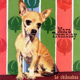 Le Chihuahua - Mara Tremblay - Music - FRENCH - 0064027112023 - June 30, 1990