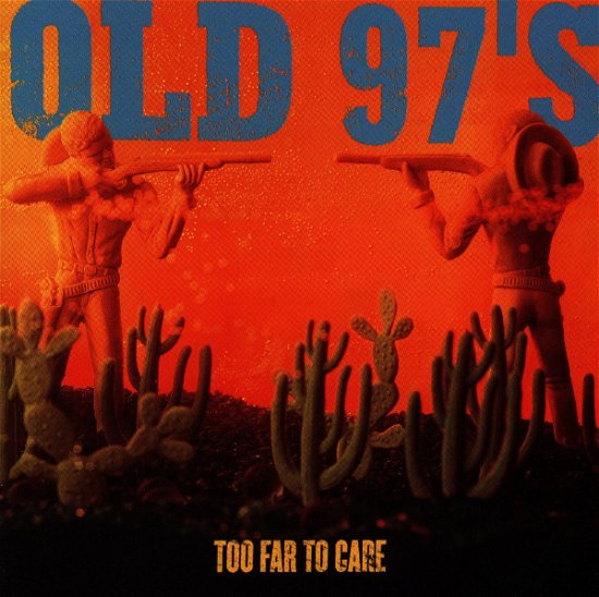 Too Far to Care - Old 97-s - Musique - Warner - 0075596205023 - 17 juin 1997