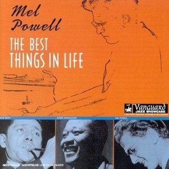 Best Things In Life - Mel Powell - Musik - VANGUARD RECORDS - 0090204820023 - 25. oktober 1999