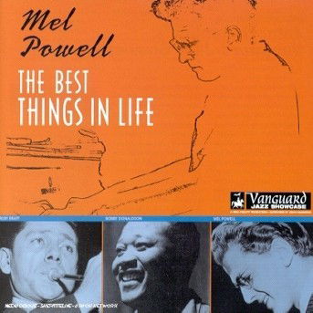 Best Things In Life - Mel Powell - Music - VANGUARD RECORDS - 0090204820023 - October 25, 1999