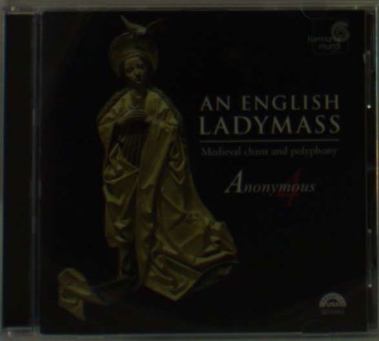 Englsh Ladymass - Anonymous 4 - Musik - HARMONIA MUNDI - 0093046708023 - 8. marts 1993