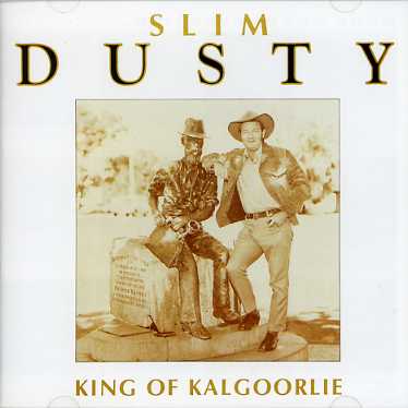 King of Kalgoorlie - Slim Dusty - Musik - EMI - 0094636777023 - 14. august 2006