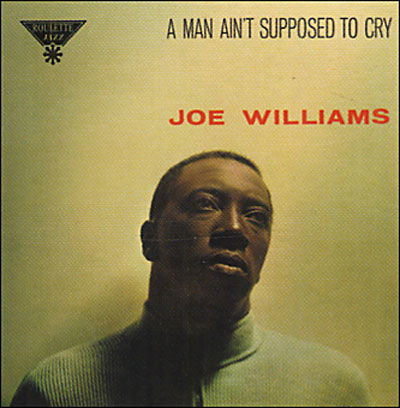 A Man Ain't Supposed To Cry - Joe Williams - Musik - EMI RECORDS - 0094637134023 - 27. Oktober 2006