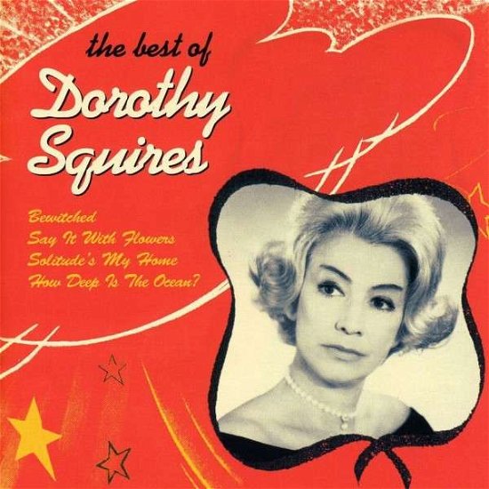 The Best of - Dorothy Squires - Musiikki - EMI RECORDS - 0094639338023 - maanantai 18. kesäkuuta 2007