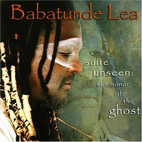 Cover for Babatunde Lea · Suite Unseen: Summoner of the Ghost (CD) (2005)