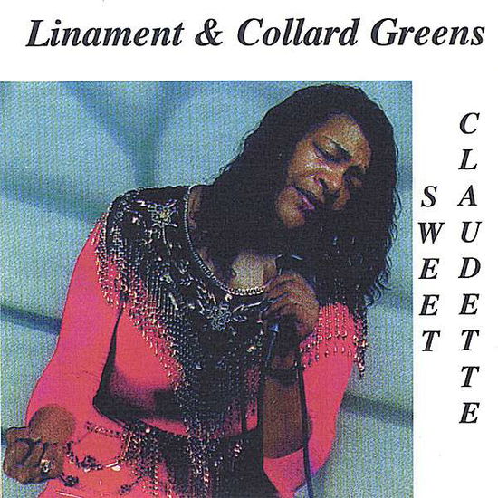 Cover for Sweet Claudette · Linament &amp; Collard Greens (CD) (2007)