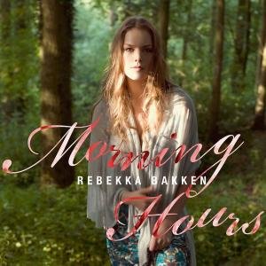 Cover for Rebekka Bakken · Morning Hours (CD) (2009)