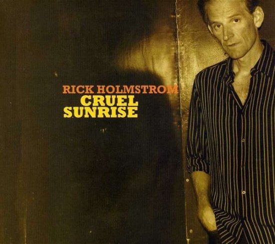 Cruel Sunrise - Rick Holmstrom - Musik - POP/ROCK - 0607735007023 - 28 augusti 2012