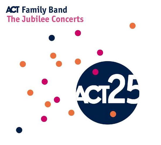 The Jubilee Concerts - Act Family Band - Muzyka - ACT MUSIC - 0614427986023 - 7 lipca 2017