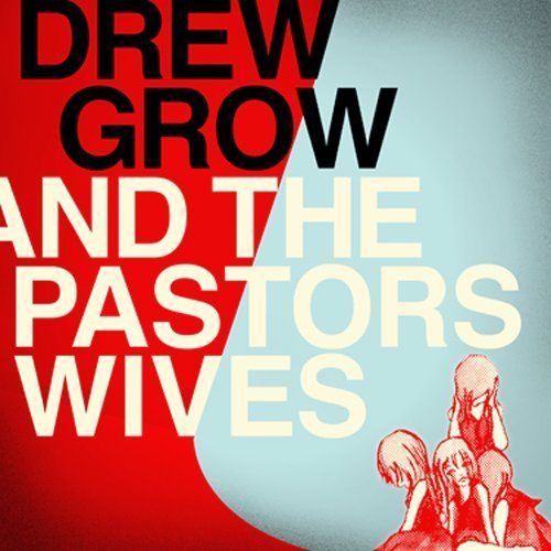 Cover for Grow,drew &amp; Pastors Wives · Drew Grow &amp; the Pastors Wives (CD) (2011)