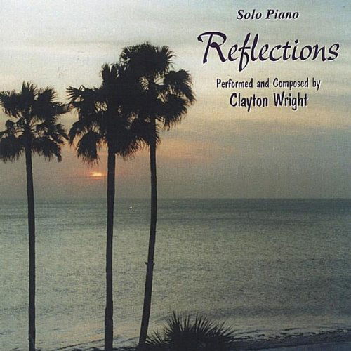 Reflections Solo Piano - Clayton Wright - Musik - Audiosphere Music Company - 0634479628023 - 29. februar 2000