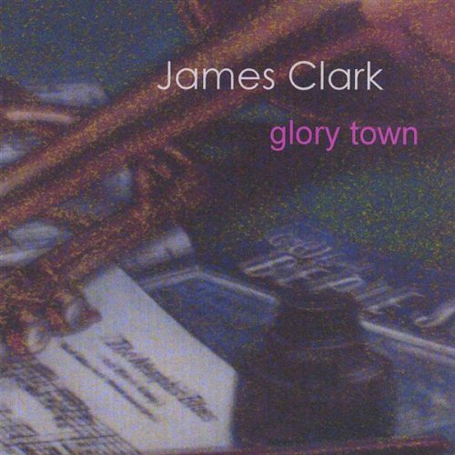 Cover for James Clark · Glory Town (CD) (2004)