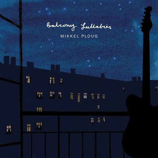 Balcony Lullabies - Mikkel Ploug - Muziek - CADIZ - STUNT - 0663993201023 - 20 november 2020