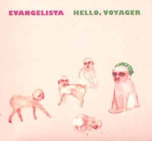 Cover for Evangelista · Hello, Voyager (CD) [Digipak] (2008)