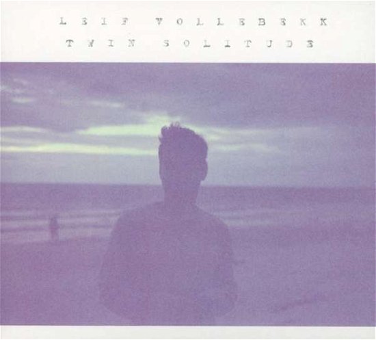 Cover for Leif Vollebekk · Twin Solitude (CD) [Digipak] (2017)