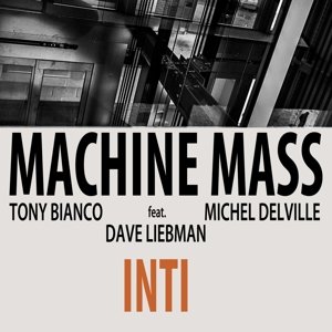 Cover for Machine Mass (Feat. Dave Liebman) · Inti (CD) (2014)