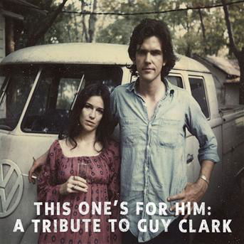 This OneS For Him - A Tribute To Guy Clark - Clark Guyvarious Artists - Music - ICEHOUSE MUSIC - 0700261342023 - January 23, 2012
