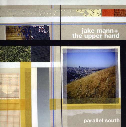 Cover for Jake Mann and the Upper Hand · Parallel South (CD) (2013)