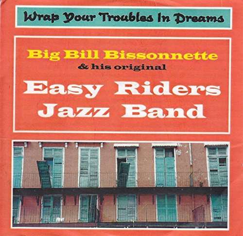Wrap Your Troubles In Dreams - Easy Riders Jazz Band - Music - JAZZ CRUSADE - 0712006306023 - June 24, 2016