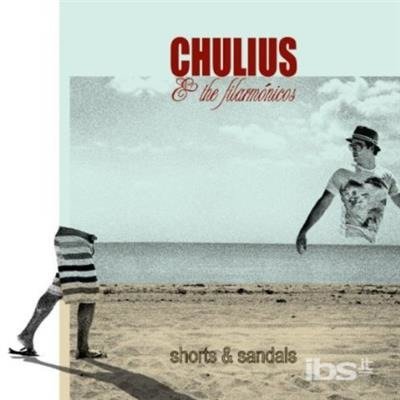 Cover for Chulius &amp; Filarmonicos · Shorts &amp; Sandals (CD) (2014)