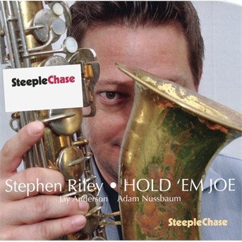 Hold 'em Joe - Stephen Riley - Musik - STEEPLECHASE - 0716043185023 - 7 september 2018