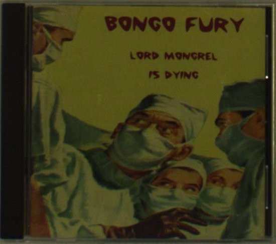 Lord Mongrel Is Dying - Bongo Fury - Musiikki - RED NOTE - 0718752007023 - maanantai 5. lokakuuta 1998
