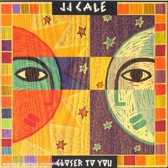 Closer to You - Cale J. J. - Music - EMI - 0724383961023 - May 21, 2004