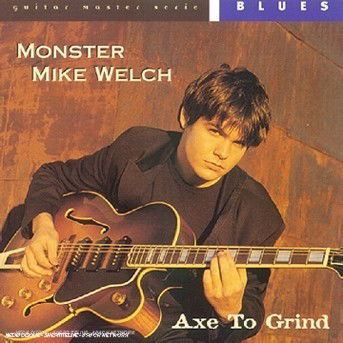 Cover for Monster Mike Welch · Monster Mike Welch - Axe To Grind (CD)