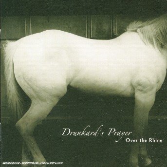 Cover for Over the Rhine · Drunkard's Prayer (CD) (2006)