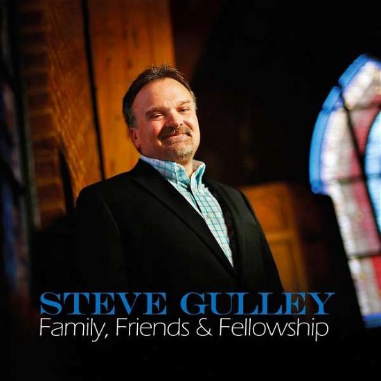 Family, Friends & Fellowship - Steve Gulley - Music - RURAL RHYTHM - 0732351202023 - July 22, 2014