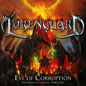 Cover for Lorenguard · Eve of Corruption: the Days of Astasia - (CD) (2016)