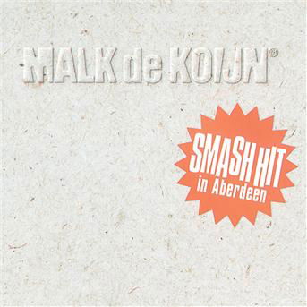 Smashhit in Aberdeen - Malk De Koijn - Musiikki - BMG Owned - 0743215731023 - torstai 30. huhtikuuta 1998