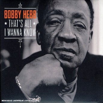 Cover for Bobby Hebb · That's All I Wanna Know (CD) [Digipak] (2005)