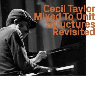 Cover for Cecil Taylor · Mixed To Unit Structures Revisited (CD) (2021)