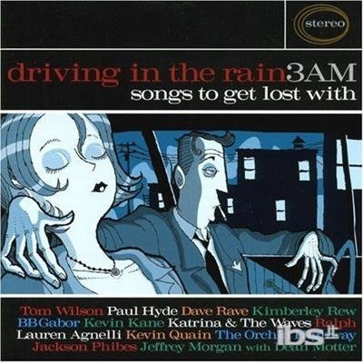 Driving in the Rain 3 Am / Various - Driving in the Rain 3 Am / Various - Music - BONGO - 0767003196023 - September 17, 2002
