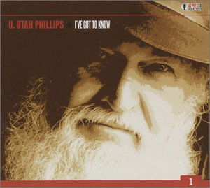 Cover for Utah Phillips · I've Got To Know (CD) (2007)