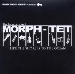 Cover for Franco Proietti Morph-Tet · Like The Shore Is To The Ocean (CD) (2011)