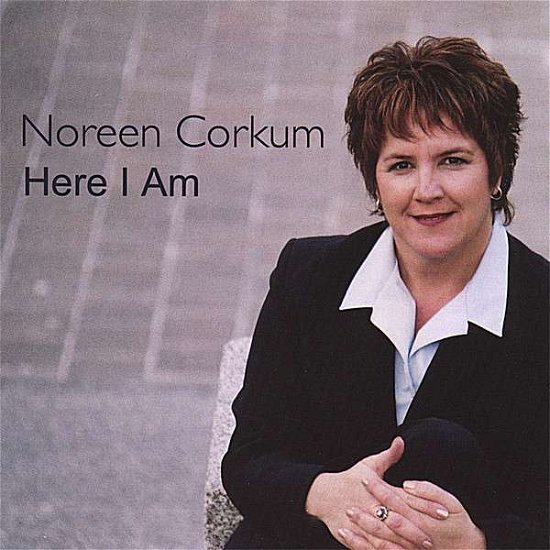 Cover for Noreen Corkum · Here I Am (CD) (2007)