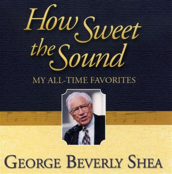 George Beverly Shea-how Sweet the Sound - George Beverly Shea - Musik -  - 0789042106023 - 