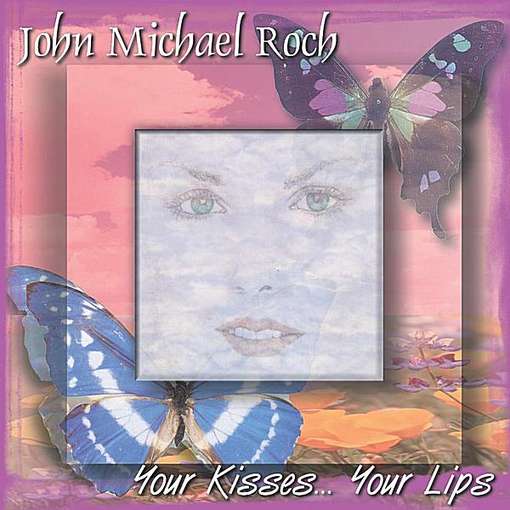 Cover for John Michael Roch · Your Kisses Your Lips (CD) (2012)