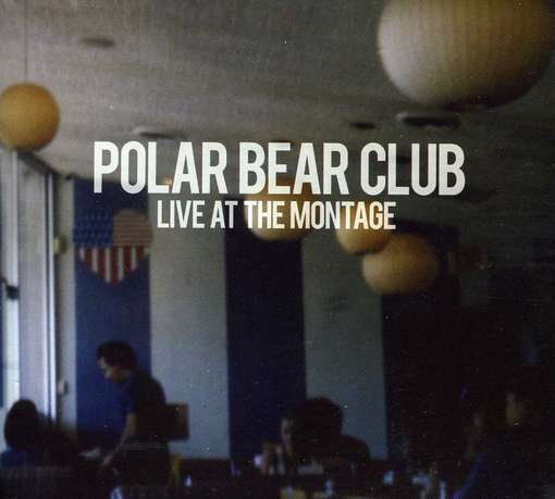 Cover for Polar Bear Club · Live From The Montage Music Hall (CD) (2012)