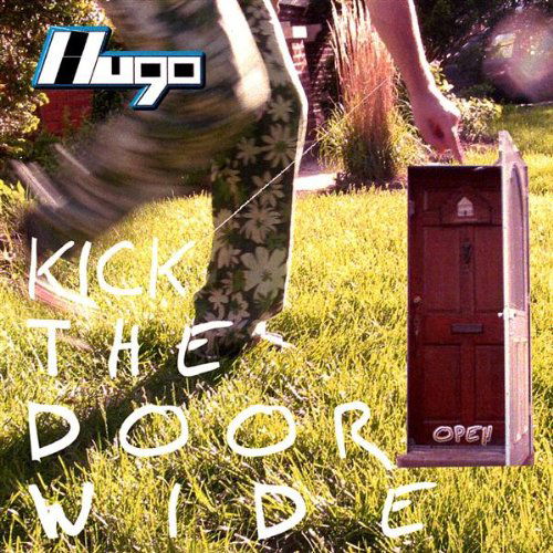 Cover for Hugo · Kick the Door Wide Open (CD) (2003)