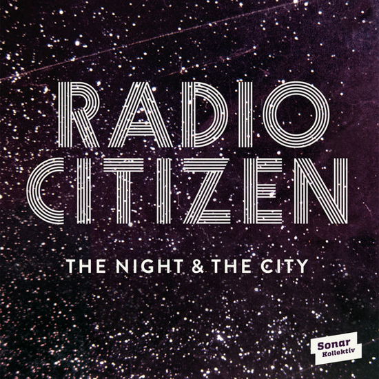 Cover for Radio Citizen · Night &amp; The City (CD) (2015)