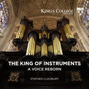 Cover for Stephen Cleobury · The King Of Instruments - A Voice Reborn (CD) (2017)